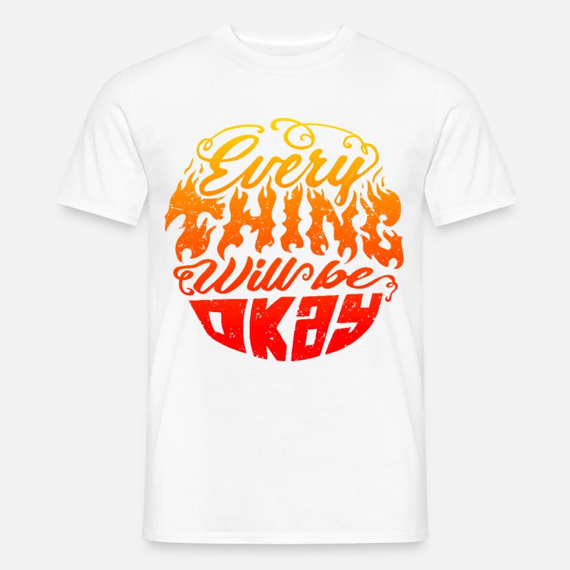 Everything Will Be Okay – Flame Lettering - Men's T-Shirt - white