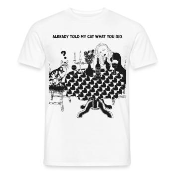 ALREADY TOLD MY CAT WHAT YOU DID - Men's T-Shirt - white - Front - AI Model Male 178 dark (178cm)