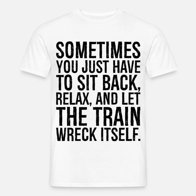 A volte devi solo sederti, rilassarti e lasciare che - T-shirt uomo - bianco