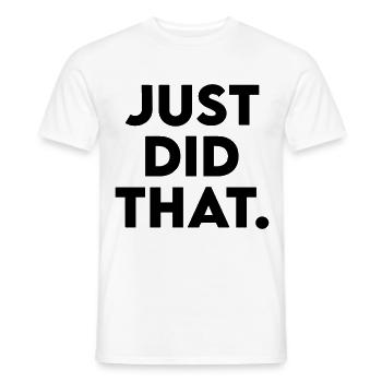 Je viens de faire ça - Conception de déclaration humoristique - T-shirt homme - blanc - Devant - AI Model Male 178 dark (178cm)