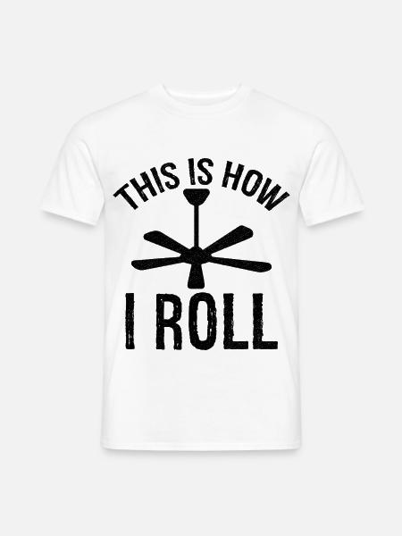 so rolle ich Deckenventilator - Männer T-Shirt - Weiß