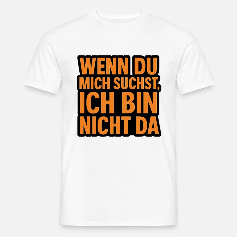 Wenn du mich suchst - Männer T-Shirt - Weiß