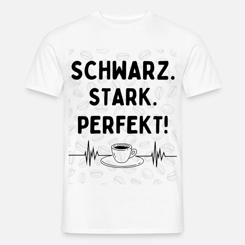 Schwarz. Stark. Perfekt. – Kaffee Statement - Männer T-Shirt - Weiß