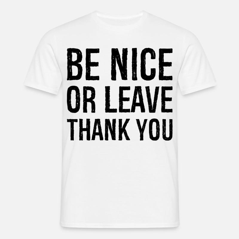 Sei nett oder geh Danke - Männer T-Shirt - Weiß