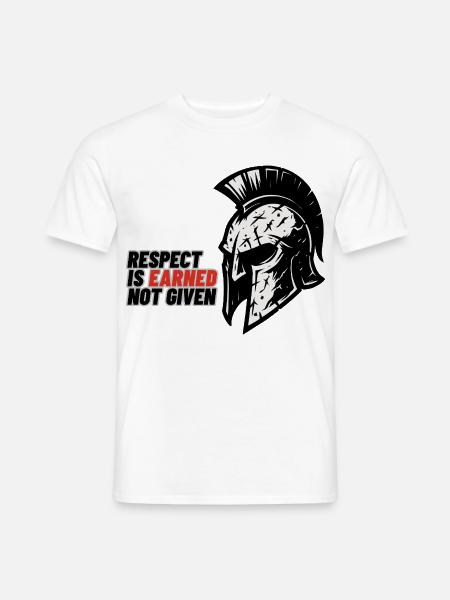 Respect Is earned not given – Spartanerhelm - Männer T-Shirt - Weiß
