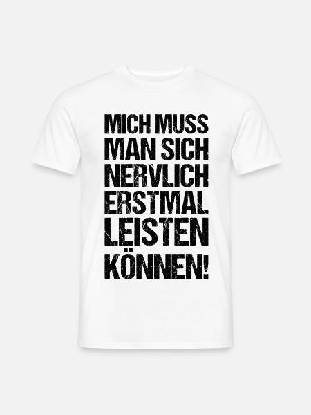 Mich muss man nervlich leisten können - Männer T-Shirt - Weiß