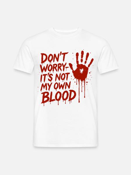Keine Sorge, es ist nicht mein eigenes Blut Halloween - Männer T-Shirt - Weiß