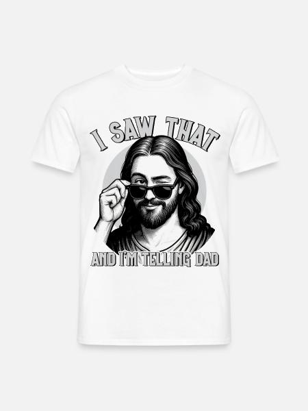 Jesus, I Saw That, I'm Telling Dad, Jesus Christus - Männer T-Shirt - Weiß