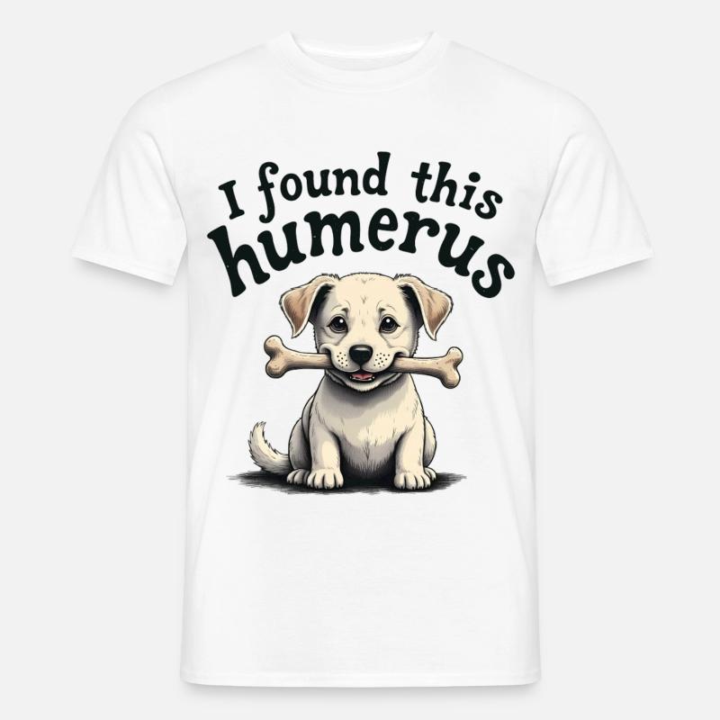 Ich habe diesen Humerus gefunden - Männer T-Shirt - Weiß