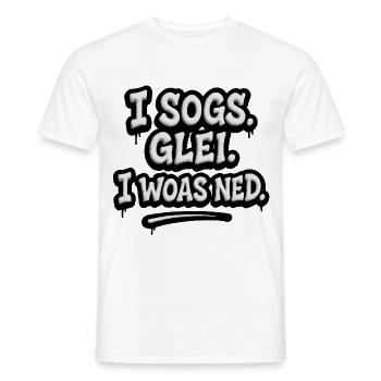 I Sogs Glei I Woas Ned – Österreichischer Spruch - Männer T-Shirt - Weiß - Vorne - AI Model Male 178 dark (178cm)