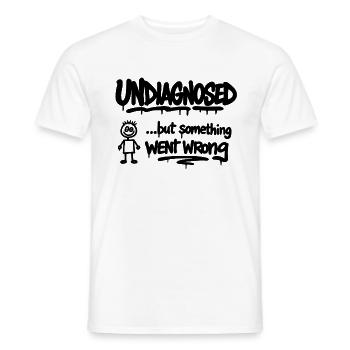 Undiagnosed – But Something Went Wrong Spruch - Men's T-Shirt - white - Front - AI Model Male 178 dark (178cm)