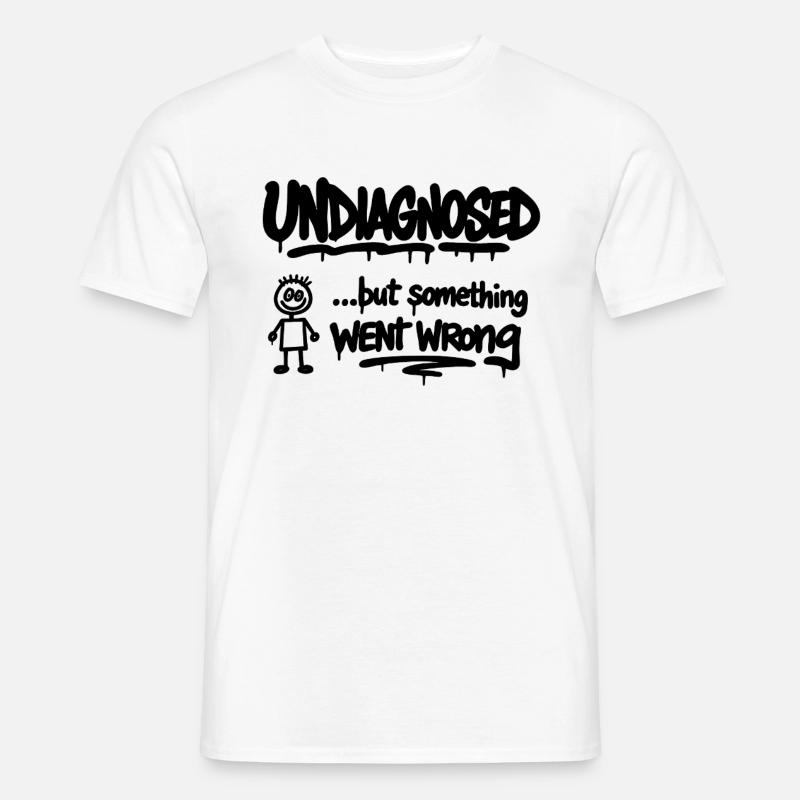Undiagnosed – But Something Went Wrong Spruch - Männer T-Shirt - Weiß