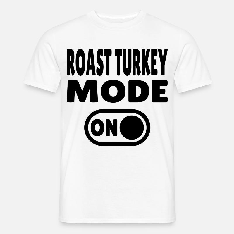 Roast Turkey Mode ON - Männer T-Shirt - Weiß