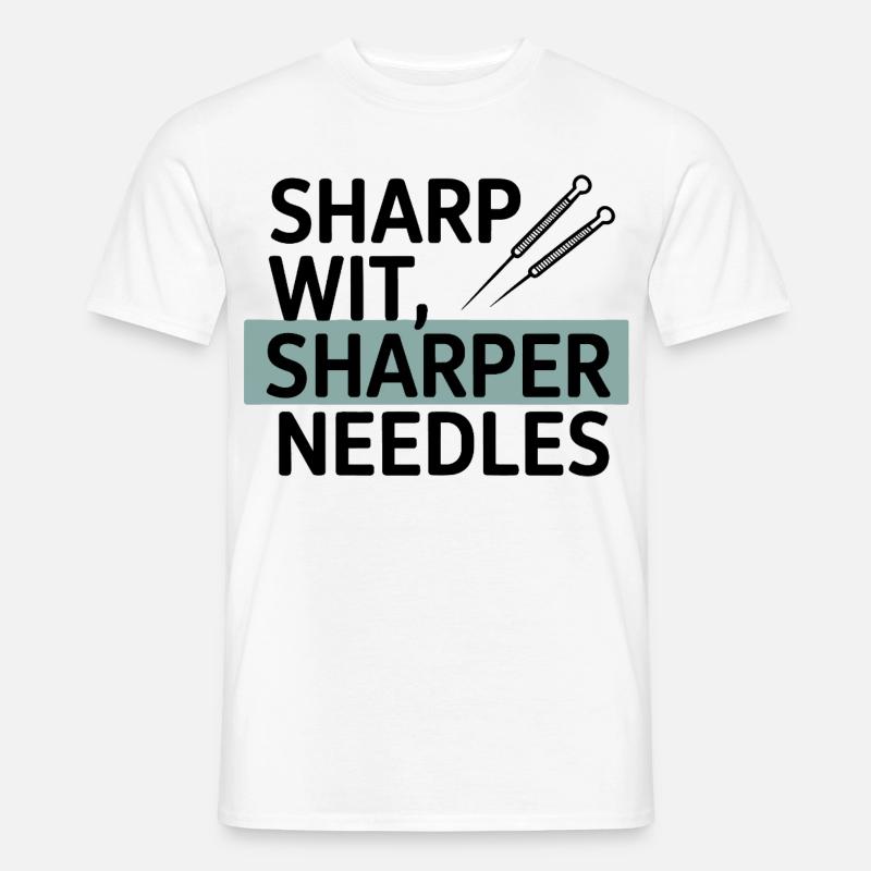 Sharp Wit Sharper Needles Acupuncturist Profession - T-shirt homme - blanc
