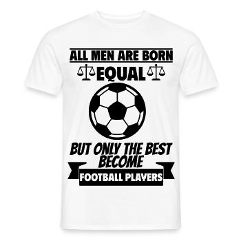 Alle Männer werden gleich geboren Fußballer - Männer T-Shirt - Weiß - Vorne - AI Model Male 178 dark (178cm)