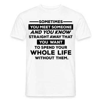 Sometimes you meet someone.... - Men's T-Shirt - white - Front - AI Model Male 178 dark (178cm)