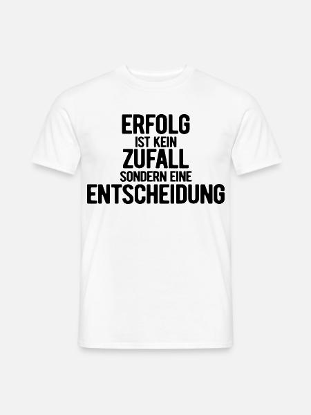 Erfolg ist kein Zufall - Motivation - Vorsätze - Männer T-Shirt - Weiß