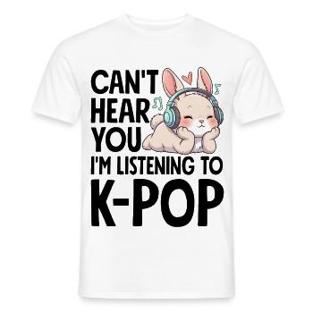 Can't Hear You Im Listening To K-Pop - Männer T-Shirt - Weiß - Vorne - AI Model Male 178 dark (178cm)