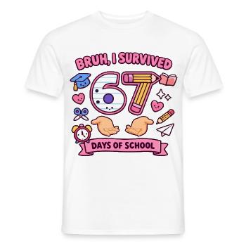 Bruh I survived 67 days of school - Men's T-Shirt - white - Front - AI Model Male 178 dark (178cm)