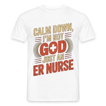 ER Nurse Calm Down I'm Not God Just Medical Worker - Männer T-Shirt - Weiß - Vorne - AI Model Male 178 dark (178cm)