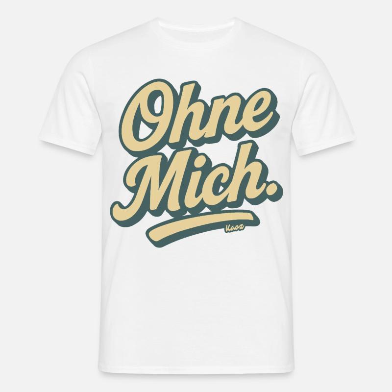 Ohne Mich Retro Script - Männer T-Shirt - Weiß
