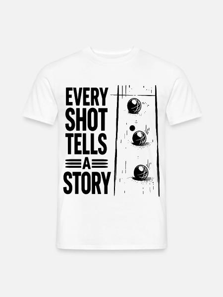 Every Shot Tells A Story Boule Petanque Sport - Männer T-Shirt - Weiß