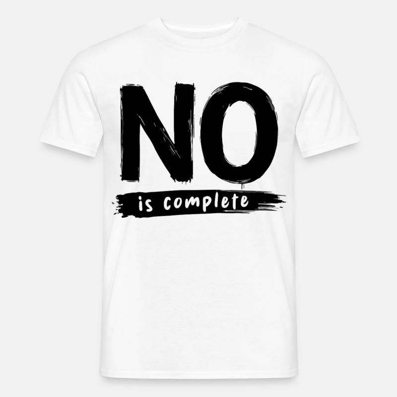 No is complete Lustiger Spruch Statement - Männer T-Shirt - Weiß