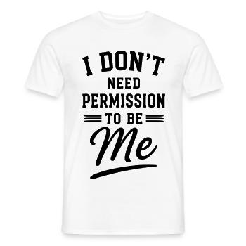 I Don't Need Permission To Be Me Spruch - Men's T-Shirt - white - Front - AI Model Male 178 dark (178cm)