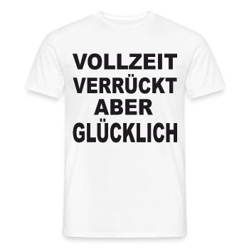 Vollzeit Verrückt, Aber Glücklich - Männer T-Shirt - Weiß - Vorne - AI Model Male 178 dark (178cm)