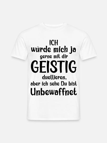 Ich würde mit dir geistig duellieren freche Spruch - Männer T-Shirt - Weiß