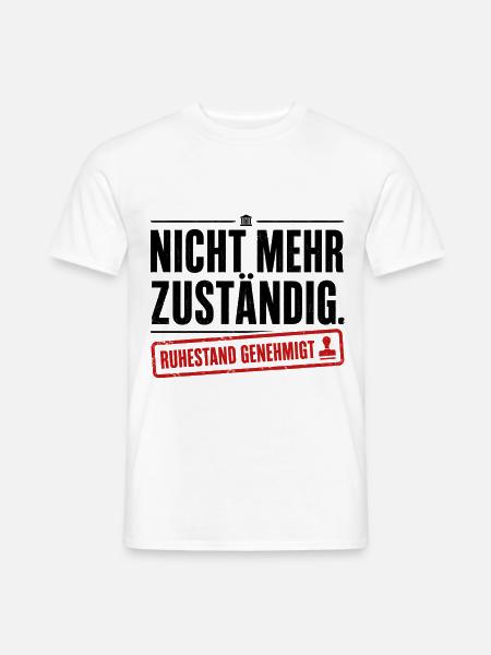 Nicht mehr zuständig – Ruhestand - Männer T-Shirt - Weiß