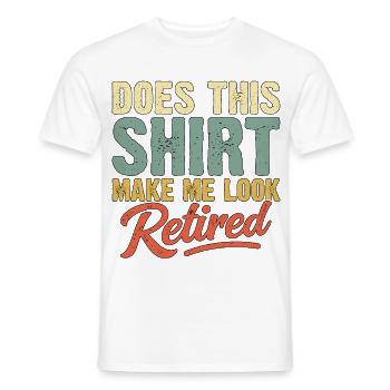 does this shirt make me look retired - Men's T-Shirt - white - Front - AI Model Male 178 dark (178cm)