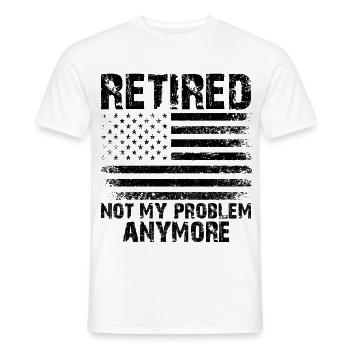 Retired Not My Problem Anymore - Men's T-Shirt - white - Front - AI Model Male 178 dark (178cm)