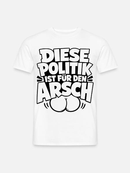 Diese Politik ist für den Arsch - Männer T-Shirt - Weiß