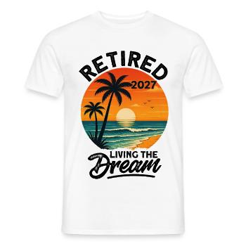 Retired 2027 Living The Dream - Männer T-Shirt - Weiß - Vorne - AI Model Male 178 dark (178cm)