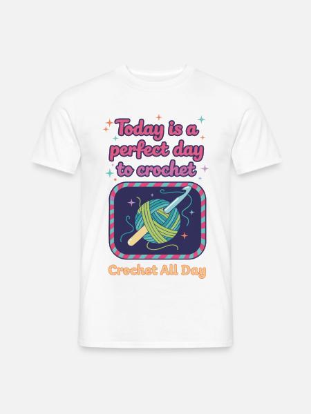 Heute ist ein perfekter Tag, um den ganzen Tag zu häkeln - Männer T-Shirt - Weiß