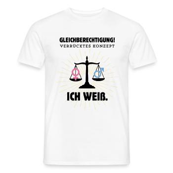 Gleichberechtigung – Verrücktes Konzept, ich weiß - Männer T-Shirt - Weiß - Vorne - AI Model Male 178 dark (178cm)