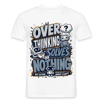 Overthinking Solves Nothing Robot Tee - Men's T-Shirt - white - Front - AI Model Male 178 dark (178cm)