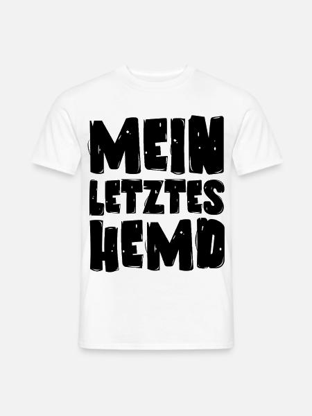 Mein letztes Hemd - Männer T-Shirt - Weiß