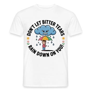 Don't Let Bitter Tears Rain Down On You - Men's T-Shirt - white - Front - AI Model Male 178 dark (178cm)