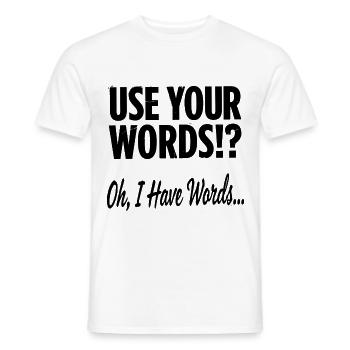 Use Your Words!? Oh, I Have Words  - Men's T-Shirt - white - Front - AI Model Male 178 dark (178cm)