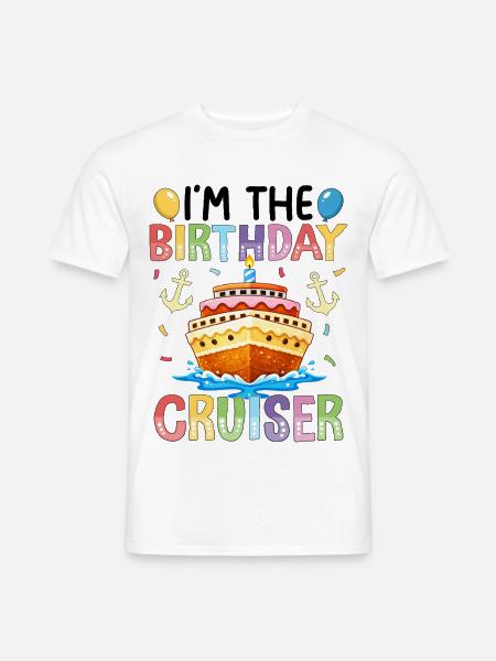 I'm The Birthday Cruiser - Männer T-Shirt - Weiß