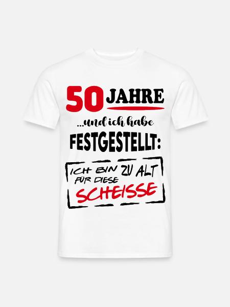 50 Jahre Zu alt für diese Scheiße Geburtstag - Männer T-Shirt - Weiß