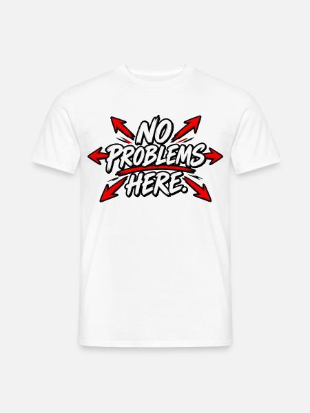 No Problems here. - Männer T-Shirt - Weiß