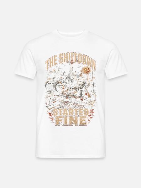 Industriemechaniker The Shutdown Started Fine - Männer T-Shirt - Weiß