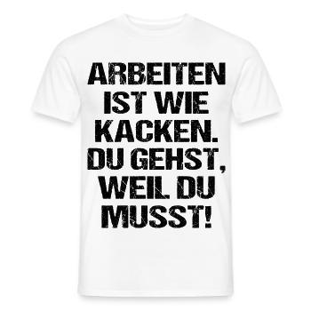 Arbeiten ist wie Kacken Lustiger Spruch - Männer T-Shirt - Weiß - Vorne - AI Model Male 178 dark (178cm)