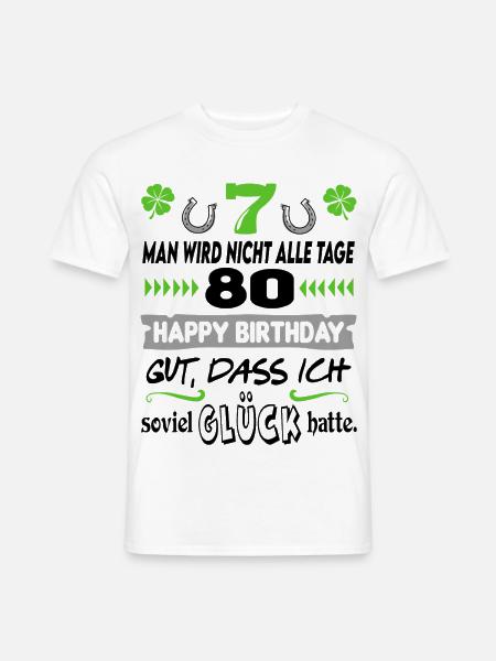 Alter 80 Jahre Geburtstag Happy Birthday Glück Fun - Männer T-Shirt - Weiß
