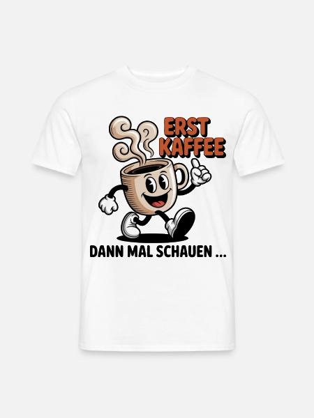 Erst Kaffee - Männer T-Shirt - Weiß