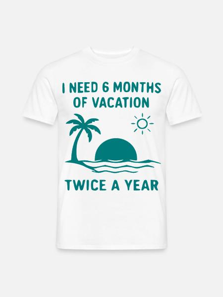 Sechs Monate Urlaub zweimal jährlich - Männer T-Shirt - Weiß