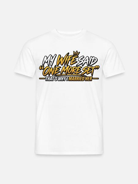 Meine Frau sagte noch einen Satz - Männer T-Shirt - Weiß